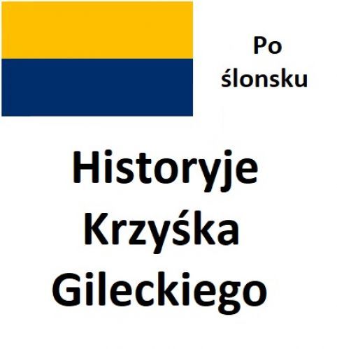 Po ślonsku. Historyje Krzyśka Gileckiego - nowe teksty